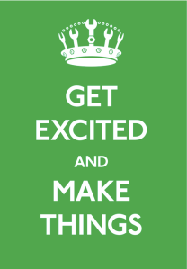 "get excited and make things" [CC BY-SA 2.0] by Greg Elin on Flickr