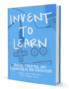 Invent to Learn, by Gary Stager and Sylvia Martinez, published in 2013 by 